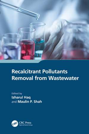 Recalcitrant Pollutants Removal from Wastewater de Izharul Haq