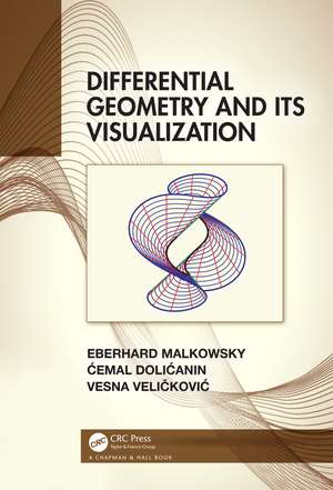 Differential Geometry and Its Visualization de Eberhard Malkowsky