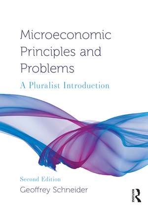 Microeconomic Principles and Problems: A Pluralist Introduction de Geoffrey Schneider