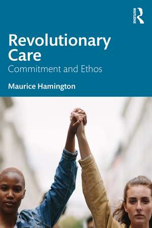 Revolutionary Care: Commitment and Ethos de Maurice Hamington