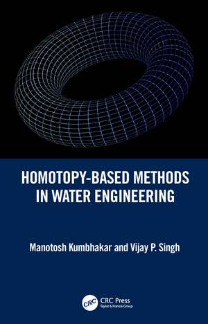 Homotopy-Based Methods in Water Engineering de Manotosh Kumbhakar