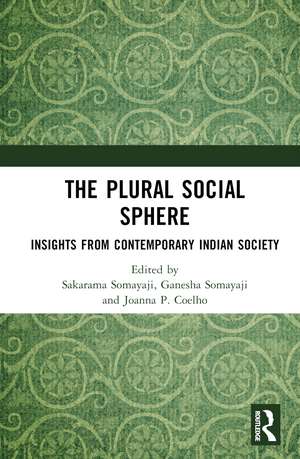 The Plural Social Sphere: Insights from Contemporary Indian Society de Sakarama Somayaji