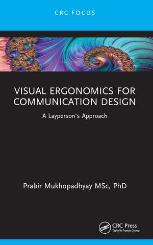 Visual Ergonomics for Communication Design: A Layperson's Approach de Prabir Mukhopadhyay