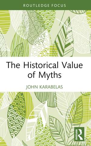 The Historical Value of Myths de John Karabelas