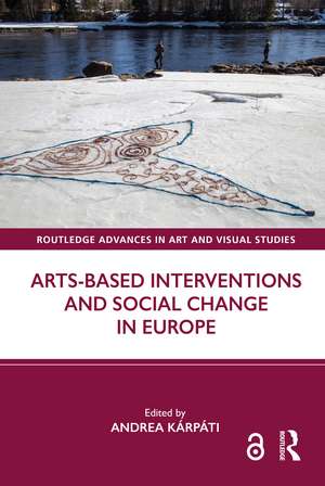 Arts-Based Interventions and Social Change in Europe de Andrea Kárpáti