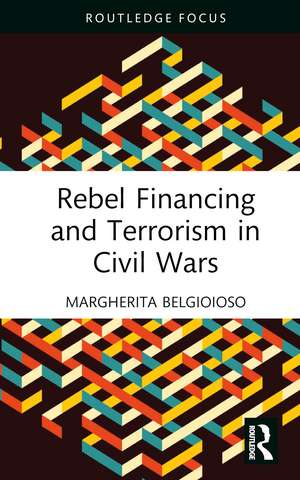 Rebel Financing and Terrorism in Civil Wars de Margherita Belgioioso