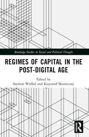 Regimes of Capital in the Post-Digital Age de Szymon Wróbel