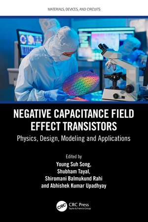 Negative Capacitance Field Effect Transistors: Physics, Design, Modeling and Applications de Young Suh Song