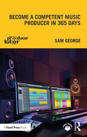 Become a Competent Music Producer in 365 Days de Sam George