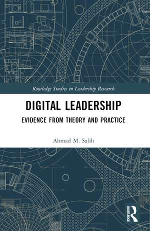 Digital Leadership: Evidence from Theory and Practice de Ahmad M. Salih