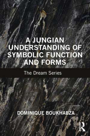 A Jungian Understanding of Symbolic Function and Forms: The Dream Series de Dominique Boukhabza