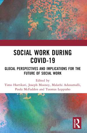 Social Work During COVID-19: Glocal Perspectives and Implications for the Future of Social Work de Timo Harrikari