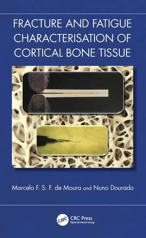 Fracture and Fatigue Characterisation of Cortical Bone Tissue de Marcelo F. S. F. de Moura