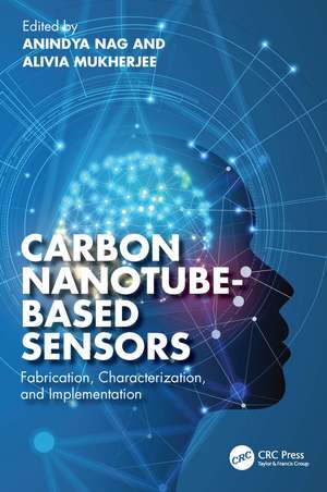 Carbon Nanotube-Based Sensors: Fabrication, Characterization, and Implementation de Anindya Nag