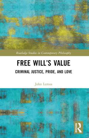 Free Will’s Value: Criminal Justice, Pride, and Love de John Lemos