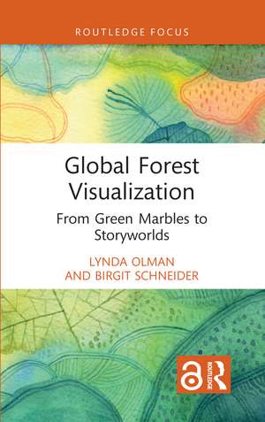 Global Forest Visualization: From Green Marbles to Storyworlds de Lynda Olman