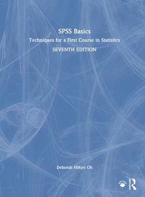SPSS Basics: Techniques for a First Course in Statistics de Deborah Mikyo Oh