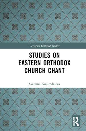 Studies on Eastern Orthodox Church Chant de Svetlana Kujumdzieva