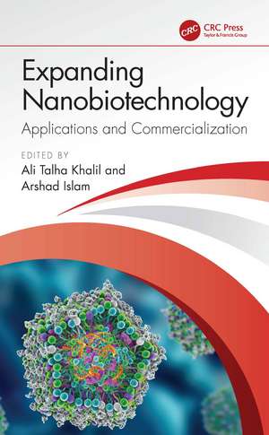 Expanding Nanobiotechnology: Applications and Commercialization: Applications and Commercialization de Ali Talha Khalil