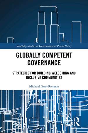 Globally Competent Governance: Strategies for Building Welcoming and Inclusive Communities de Michael Guo-Brennan