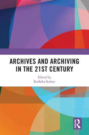 Archives and Archiving in the 21st Century de Radhika Seshan