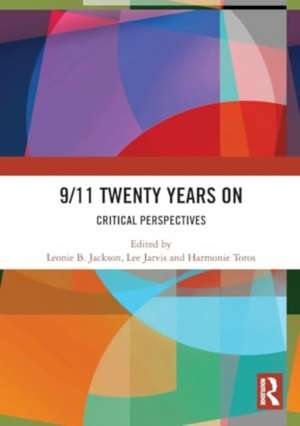 9/11 Twenty Years On: Critical Perspectives de Leonie B. Jackson