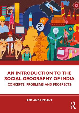 An Introduction to the Social Geography of India: Concepts, Problems and Prospects de Asif Ali