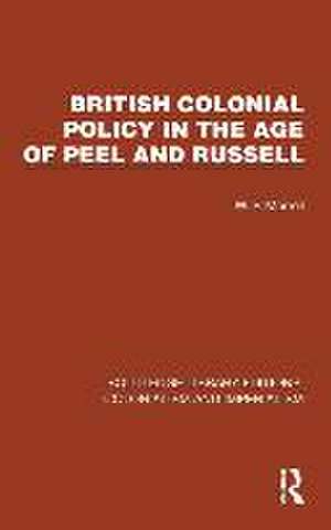 British Colonial Policy in the Age of Peel and Russell de W.P. Morrell