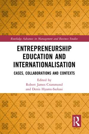 Entrepreneurship Education and Internationalisation: Cases, Collaborations and Contexts de Robert James Crammond