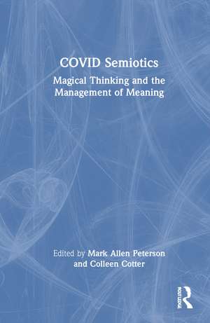 COVID Semiotics: Magical Thinking and the Management of Meaning de Mark Allen Peterson