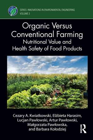 Organic Versus Conventional Farming: Nutritional Value and Health Safety of Food Products de Cezary A. Kwiatkowski