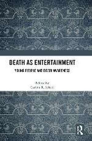 Death as Entertainment: Young People and Death Awareness de Gareth R. Schott