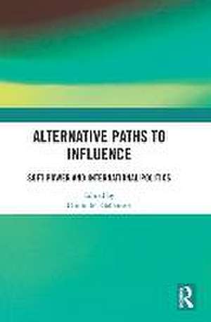 Alternative Paths to Influence: Soft Power and International Politics de Giulio M. Gallarotti