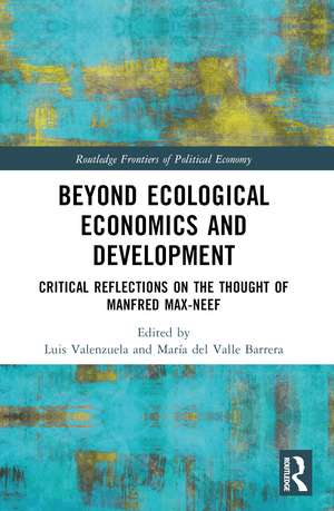 Beyond Ecological Economics and Development: Critical Reflections on the Thought of Manfred Max-Neef de Luis Valenzuela