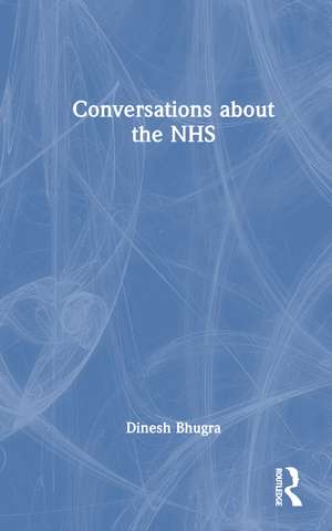 Conversations about the NHS de Dinesh Bhugra
