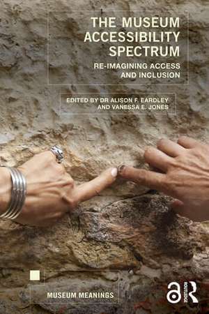 The Museum Accessibility Spectrum: Re-imagining Access and Inclusion de Alison F. Eardley