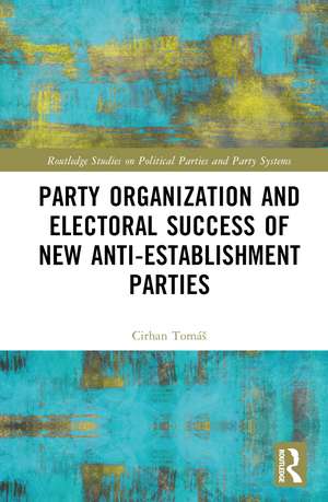 Party Organization and Electoral Success of New Anti-establishment Parties de Tomáš Cirhan