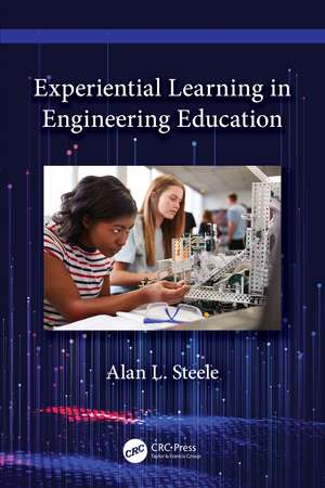 Experiential Learning in Engineering Education de Alan L. Steele