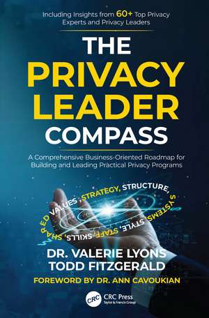 The Privacy Leader Compass: A Comprehensive Business-Oriented Roadmap for Building and Leading Practical Privacy Programs de Valerie Lyons