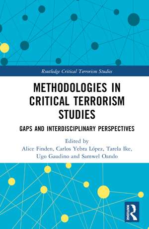 Methodologies in Critical Terrorism Studies: Gaps and Interdisciplinary Perspectives de Alice E. Finden