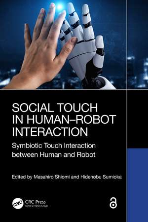 Social Touch in Human–Robot Interaction: Symbiotic touch interaction between human and robot de Masahiro Shiomi