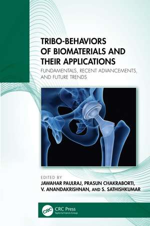 Tribo-Behaviors of Biomaterials and their Applications: Fundamentals, Recent Advancements, and Future Trends de Jawahar Paulraj