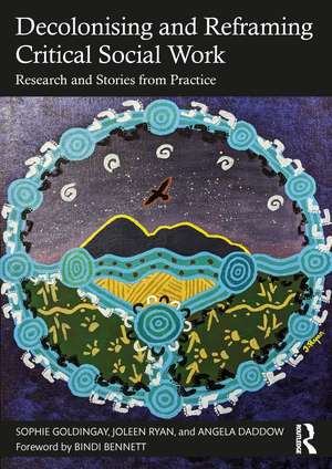 Decolonising and Reframing Critical Social Work: Research and Stories from Practice de Sophie Goldingay