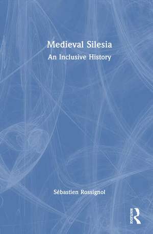 Medieval Silesia de Sébastien Rossignol