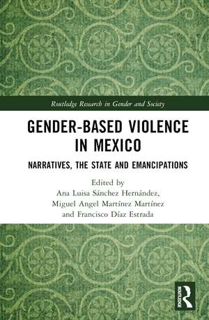 Gender-Based Violence in Mexico: Narratives, the State and Emancipations de Ana Luisa Sánchez Hernández