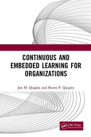 Continuous and Embedded Learning for Organizations de Jon M. Quigley