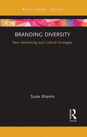 Branding Diversity: New Advertising and Cultural Strategies de Susie Khamis