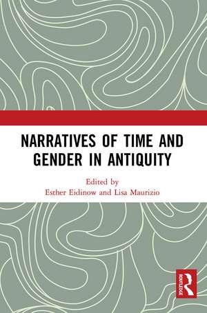 Narratives of Time and Gender in Antiquity de Esther Eidinow