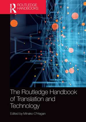 The Routledge Handbook of Translation and Technology de Minako O'Hagan