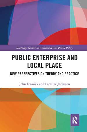 Public Enterprise and Local Place: New Perspectives on Theory and Practice de John Fenwick